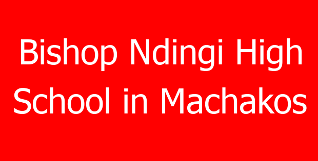 Bishop Ndingi High School in Machakos