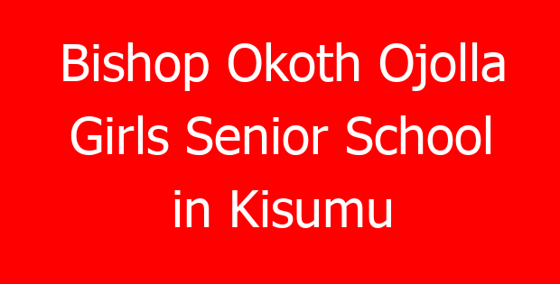 Bishop Okoth Ojolla Girls Senior School in Kisumu