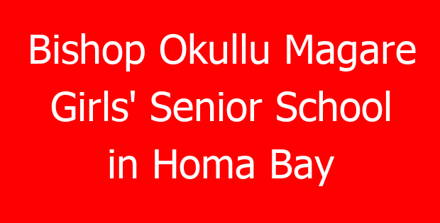 Bishop Okullu Magare Girls’ Senior School in Homa Bay
