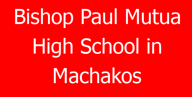 Bishop Paul Mutua High School in Machakos