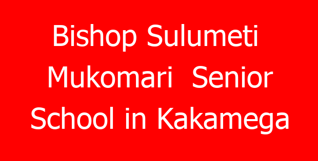 Bishop Sulumeti Mukomari Senior School in Kakamega