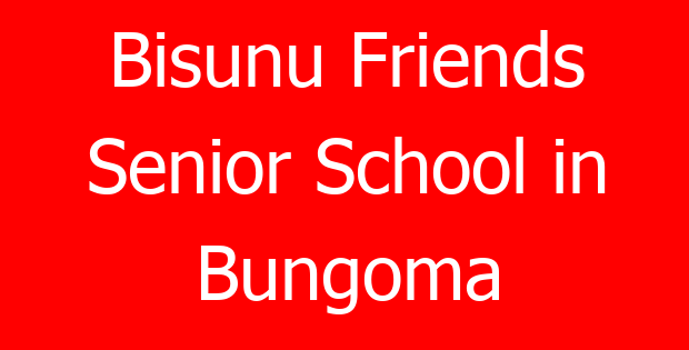 Bisunu Friends Senior School in Bungoma