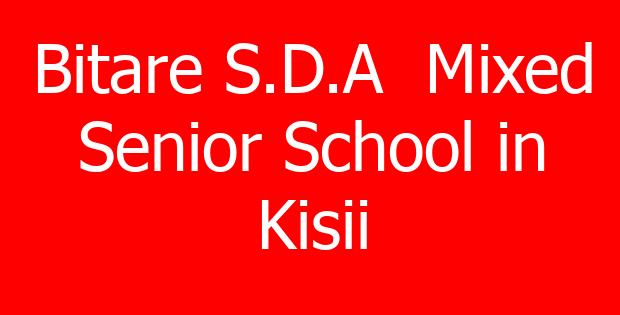 Bitare S.D.A  Mixed Senior School in Kisii