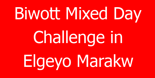 Biwott Mixed Day Challenge in Elgeyo Marakw