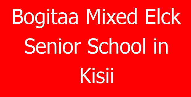 Bogitaa Mixed Elck Senior School in Kisii