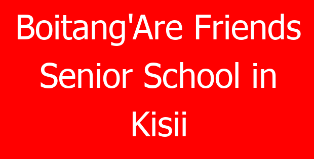 Boitang’Are Friends Senior School in Kisii
