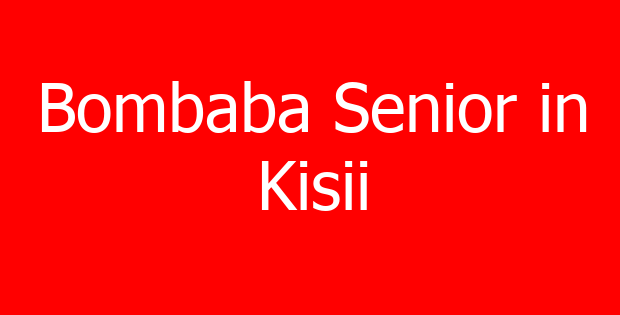 Bombaba Senior in Kisii