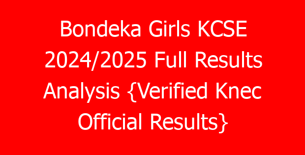 Bondeka Girls KCSE 2024/2025 Full Results Analysis {Verified Knec Official Results}