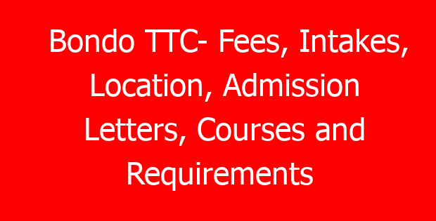 Bondo TTC- Fees, Intakes, Location, Admission Letters, Courses and Requirements