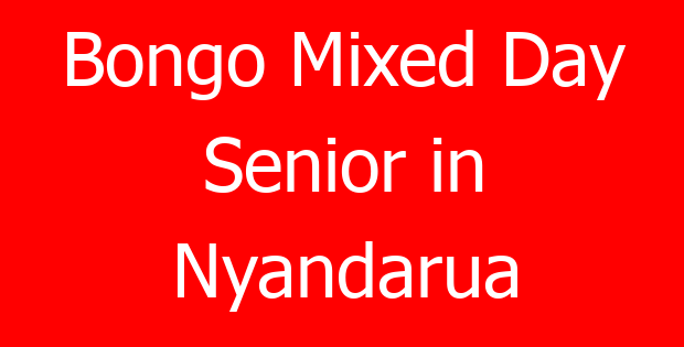 Bongo Mixed Day Senior in Nyandarua
