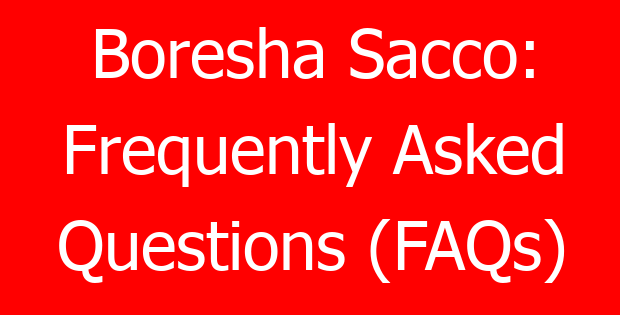 Boresha Sacco: Frequently Asked Questions (FAQs)