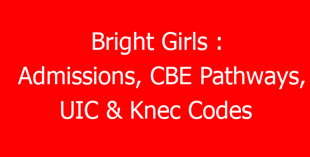 Bright Girls : Admissions, CBE Pathways, UIC & Knec Codes