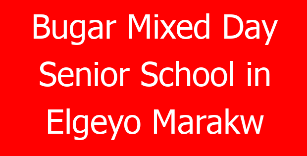 Bugar Mixed Day Senior School in Elgeyo Marakw