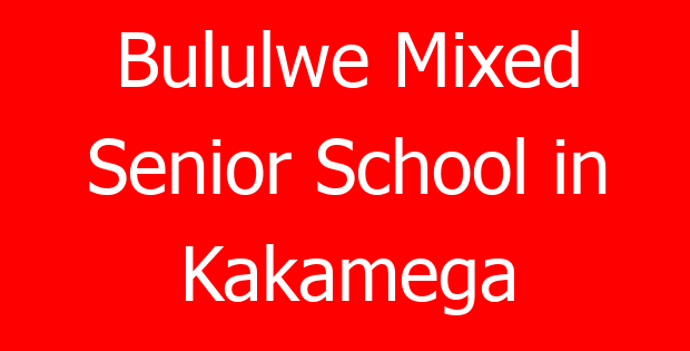 Bululwe Mixed Senior School in Kakamega