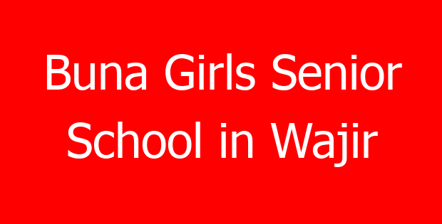 Buna Girls Senior School in Wajir