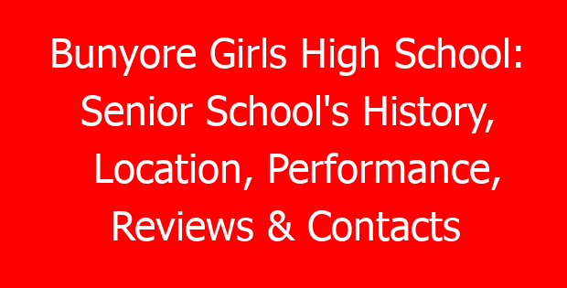 Bunyore Girls High School: Senior School’s History, Location, Performance, Reviews & Contacts