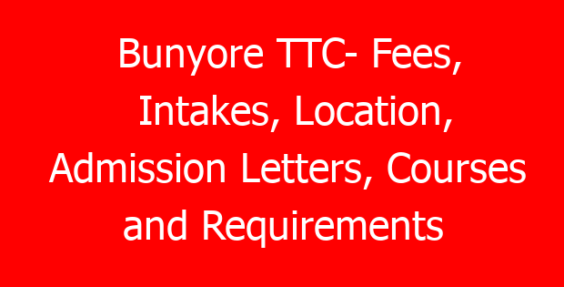Bunyore TTC- Fees, Intakes, Location, Admission Letters, Courses and Requirements