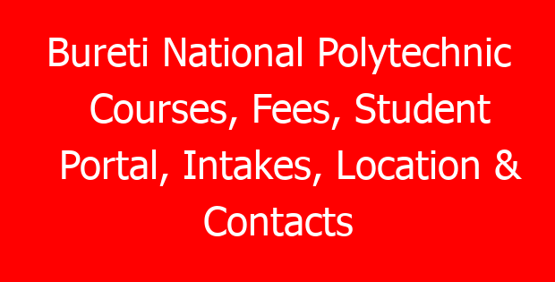 Bureti National Polytechnic Courses, Fees, Student Portal, Intakes, Location & Contacts