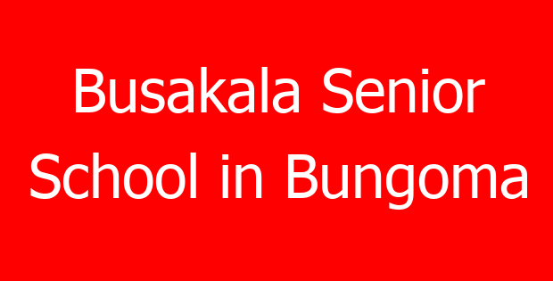 Busakala Senior School in Bungoma