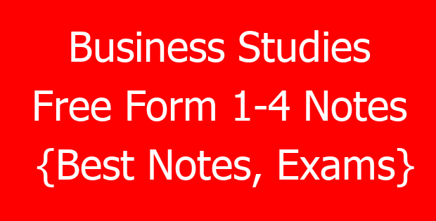 Business Studies Free Form 1-4 Notes {Best Notes, Exams}