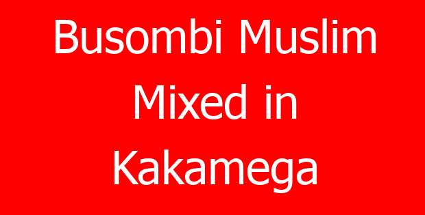 Busombi Muslim Mixed in Kakamega