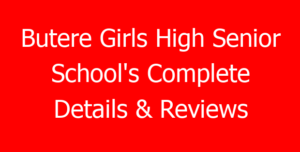 Butere Girls High Senior School’s Complete Details & Reviews