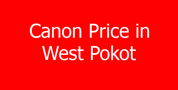 Canon Price in West Pokot