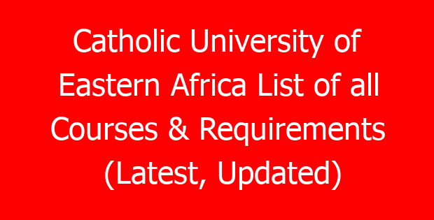 Catholic University of Eastern Africa List of all Courses & Requirements (Latest, Updated)