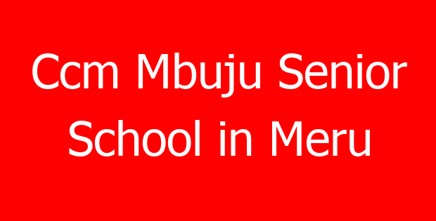 Ccm Mbuju Senior School in Meru