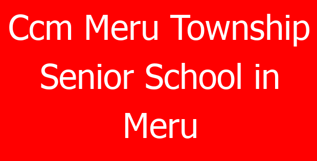 Ccm Meru Township Senior School in Meru