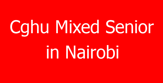 Cghu Mixed Senior in Nairobi