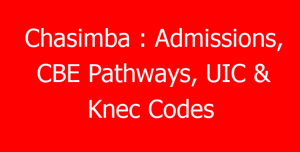 Chasimba : Admissions, CBE Pathways, UIC & Knec Codes