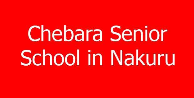 Chebara Senior School in Nakuru