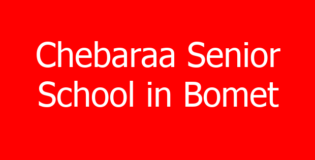 Chebaraa Senior School in Bomet