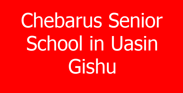 Chebarus Senior School in Uasin Gishu