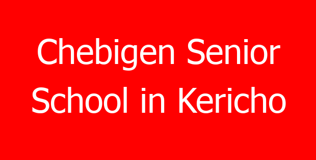 Chebigen Senior School in Kericho