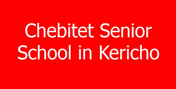 Chebitet Senior School in Kericho