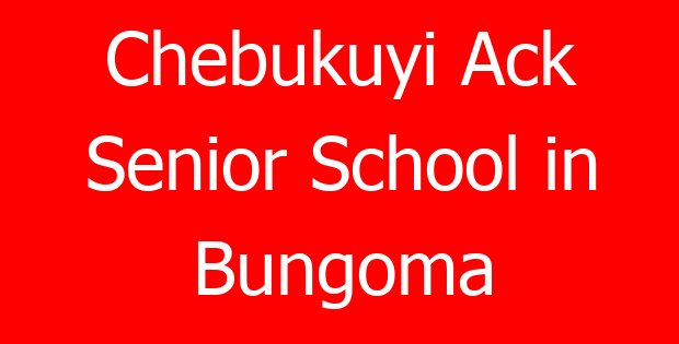 Chebukuyi Ack Senior School in Bungoma
