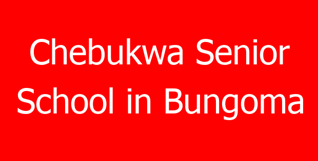 Chebukwa Senior School in Bungoma