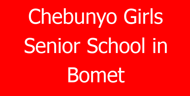 Chebunyo Girls Senior School in Bomet