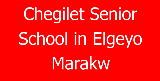 Chegilet Senior School in Elgeyo Marakw