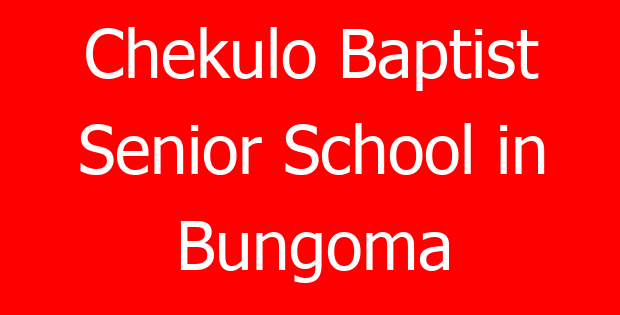Chekulo Baptist Senior School in Bungoma