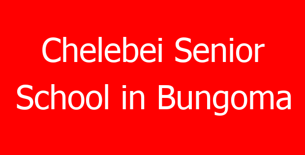 Chelebei Senior School in Bungoma