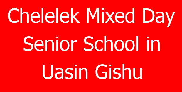 Chelelek Mixed Day Senior School in Uasin Gishu