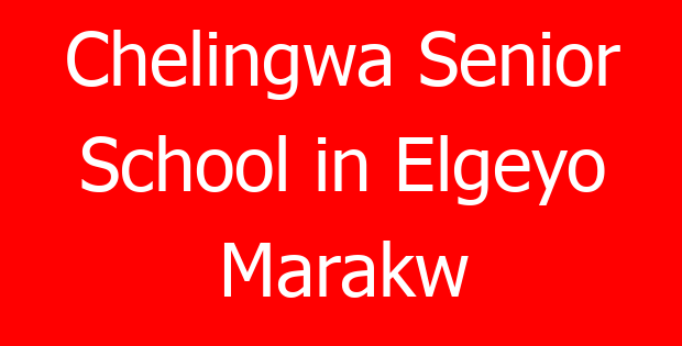 Chelingwa Senior School in Elgeyo Marakw