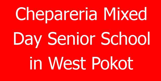 Chepareria Mixed Day Senior School in West Pokot