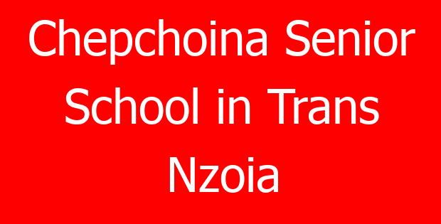 Chepchoina Senior School in Trans Nzoia