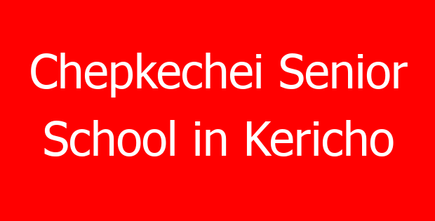 Chepkechei Senior School in Kericho