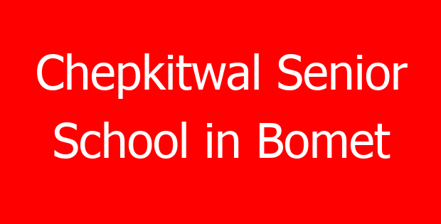 Chepkitwal Senior School in Bomet