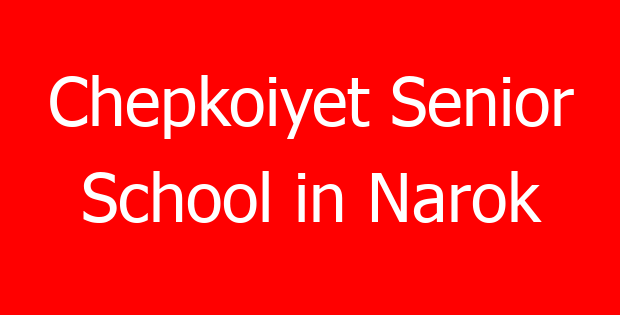 Chepkoiyet Senior School in Narok